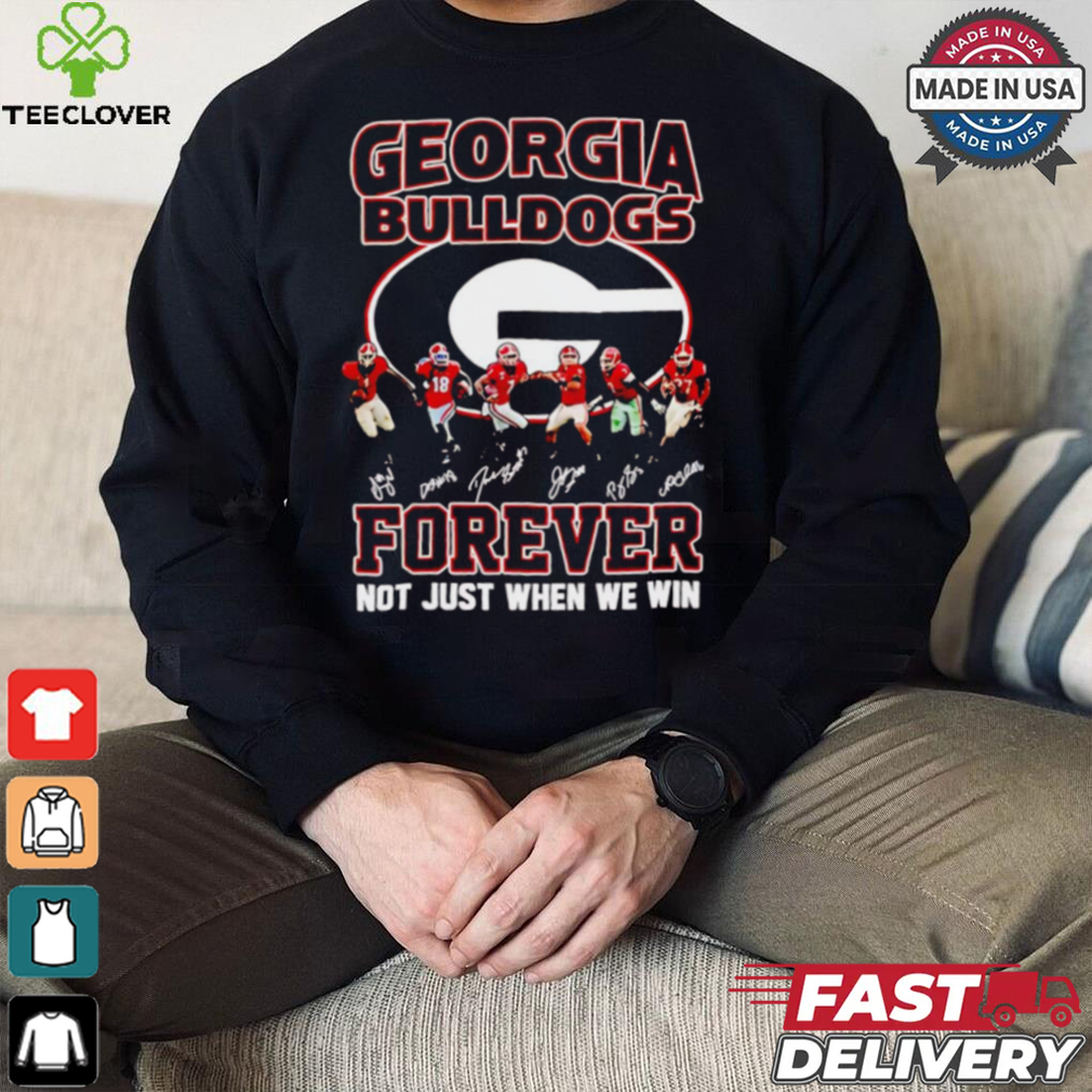 Georgia Bulldogs forever not just when we win shirt Georgia Bulldogs forever not just when we win shirt
