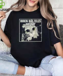 Official When Bae Tells Me No Meme T Shirt