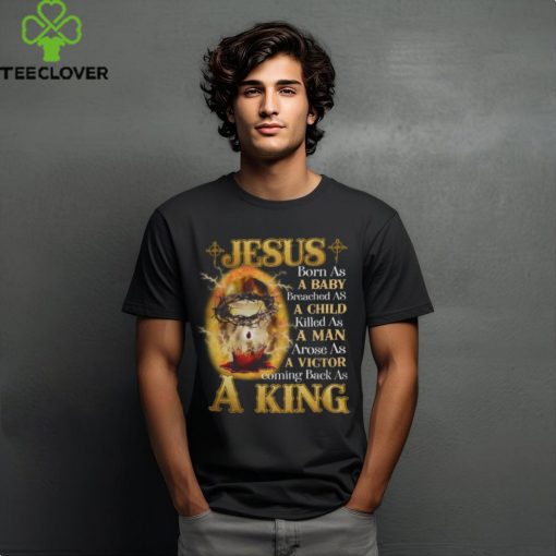 JESUS BORN AS A BABY COMING BACK AS A KING, JESUS T SHIRT