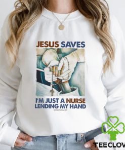 JESUS SAVES I'M JUST A NURSE LENDING MY HAND Classic T Shirt