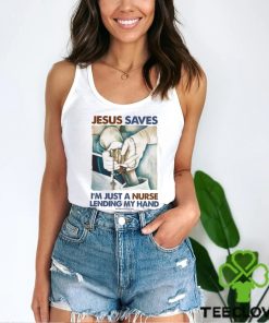 JESUS SAVES I'M JUST A NURSE LENDING MY HAND Classic T Shirt