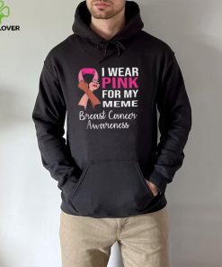 I Wear Pink for My Meme Breast Cancer Awareness Apparel T Shirt