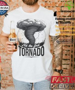 Not My First Tornado Shirt 1 Not My First Tornado Shirt