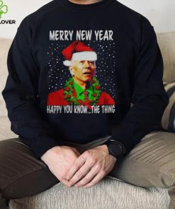 JOE BIDEN MERRY NEW YEAR HAPPY YOU KNOW THE THING CHRISTMAS PARODY SHIRT