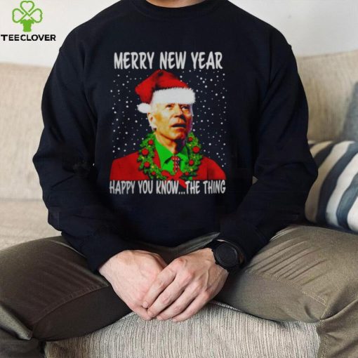 JOE BIDEN MERRY NEW YEAR HAPPY YOU KNOW THE THING CHRISTMAS PARODY SHIRT