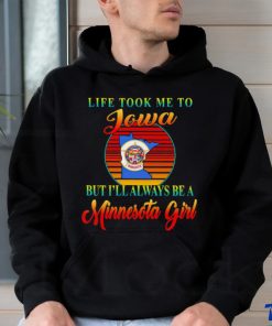 Life took me to Iowa but I’ll always be a Minnesota girl vintage logo shirt