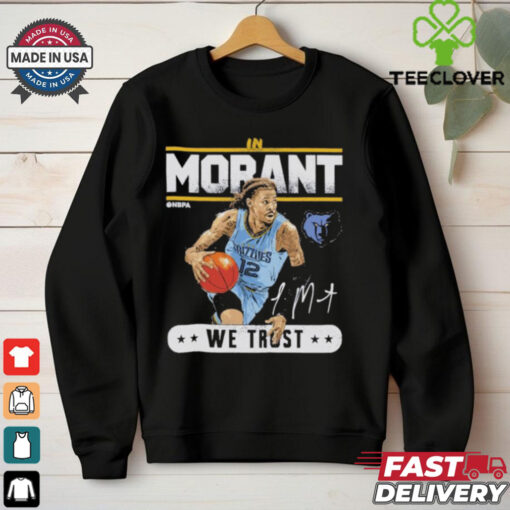Ja morant memphis grizzlies trust signature shirt