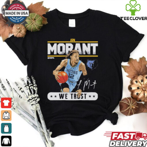 Ja morant memphis grizzlies trust signature shirt