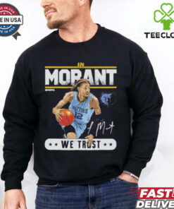 Ja morant memphis grizzlies trust signature shirt