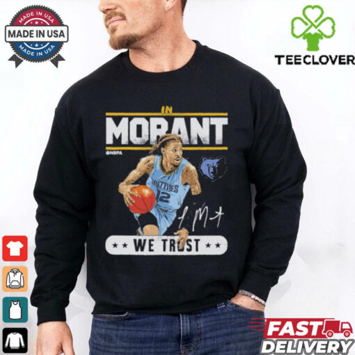 Ja morant memphis grizzlies trust signature shirt