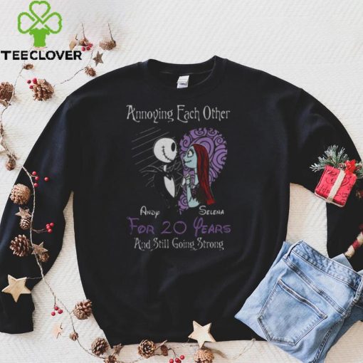 Jack Skellington and Sally annoying each other andy selena for 20 years and still going strong shirt