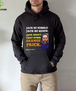 Jack Smith Jack Be Nimble Jack Be Quick Jack Indict That Dumb Orange Prick Shirt