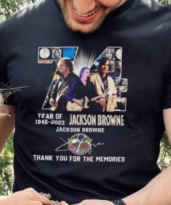 Jackson browne 74 years of 1948 2023 thank you for the memories signature shirt