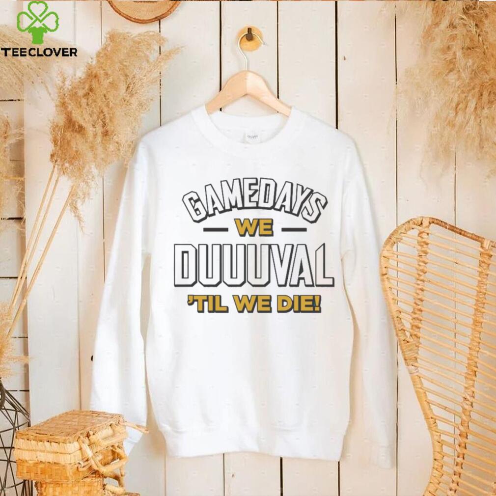 Jacksonville Jaguars Gamedays We Duuuval ‘Til We Die Shirt Jacksonville Jaguars Gamedays We Duuuval ‘Til We Die Shirt