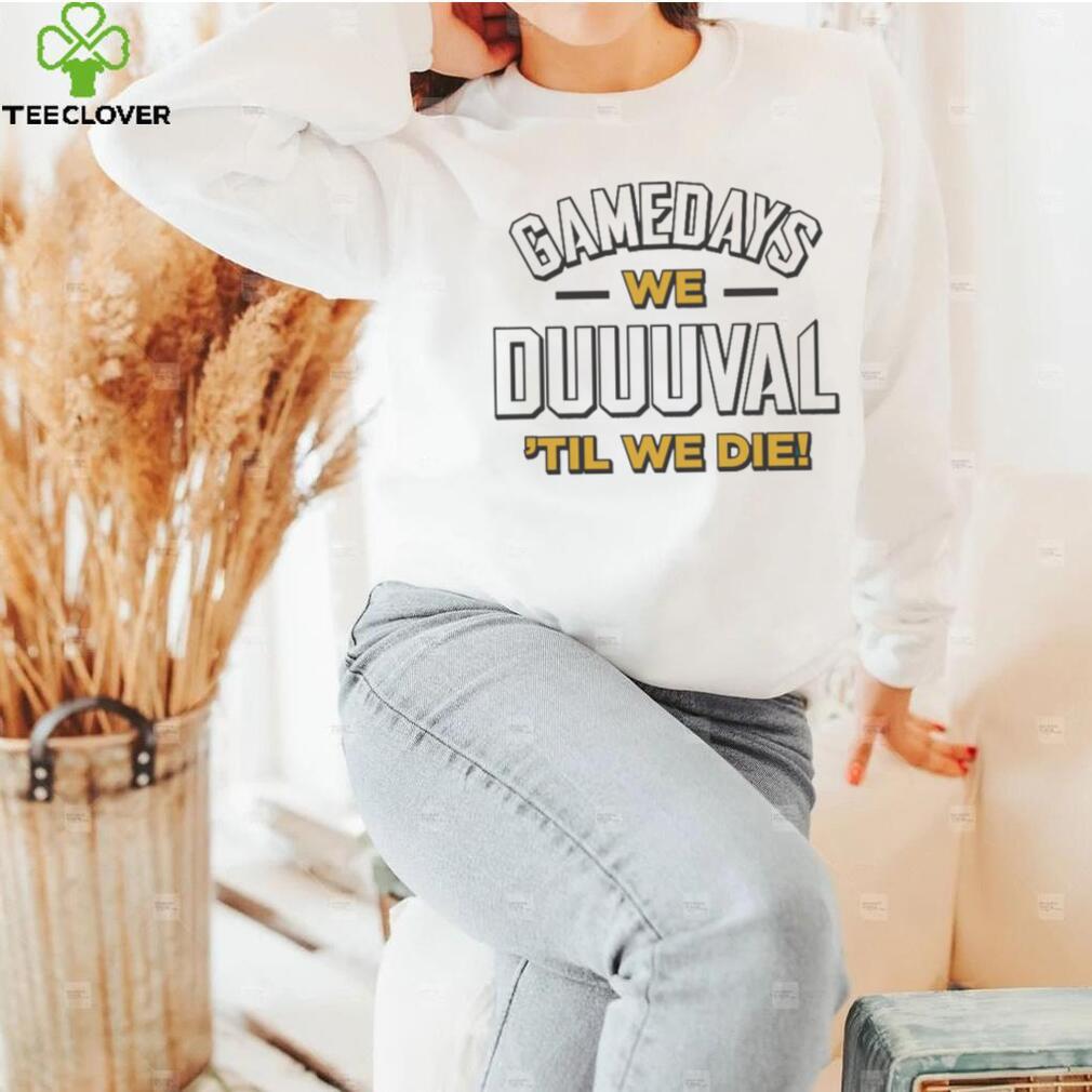 Jacksonville Jaguars Gamedays We Duuuval ‘Til We Die Shirt Jacksonville Jaguars Gamedays We Duuuval ‘Til We Die Shirt