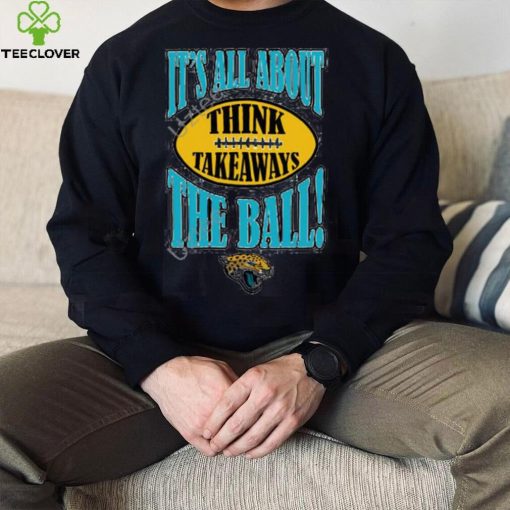 Jacksonville Jaguars It’s All About The Ball Think Takeaways Tee Shirt