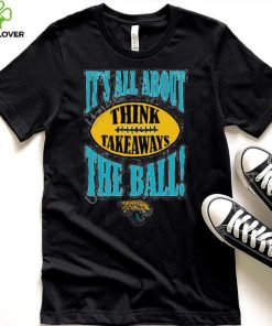 Jacksonville Jaguars It’s All About The Ball Think Takeaways Tee Shirt