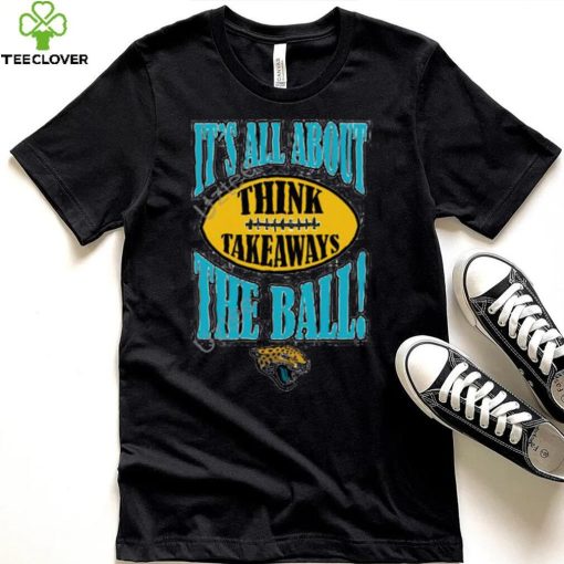 Jacksonville Jaguars It’s All About The Ball Think Takeaways Tee Shirt