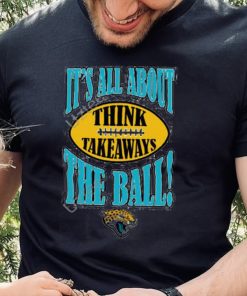 Jacksonville Jaguars It’s All About The Ball Think Takeaways Tee Shirt