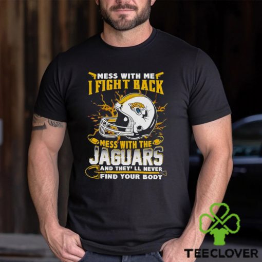 Jacksonville Jaguars Mess With Me I Fight Back Mess With My Team Nfl T Shirt