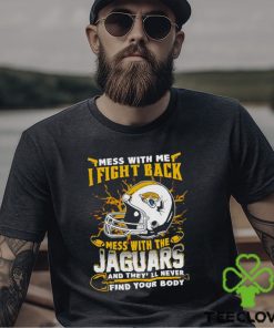 Jacksonville Jaguars Mess With Me I Fight Back Mess With My Team Nfl T Shirt