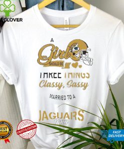 Jacksonville Jaguars Nfl Football A Girl Should Be Three Things Classy T shirt