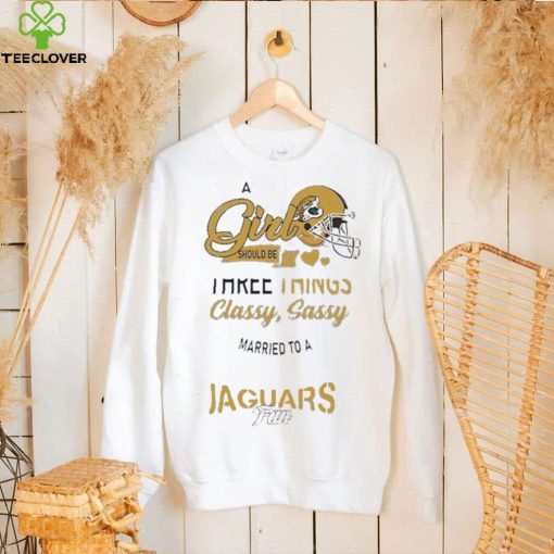 Jacksonville Jaguars Nfl Football A Girl Should Be Three Things Classy T hoodie, sweater, longsleeve, shirt v-neck, t-shirt