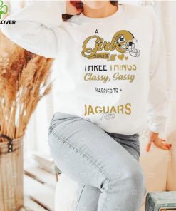 Jacksonville Jaguars Nfl Football A Girl Should Be Three Things Classy T hoodie, sweater, longsleeve, shirt v-neck, t-shirt