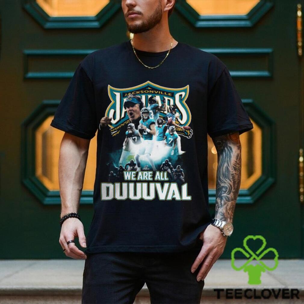 Jacksonville Jaguars We Are All Duuuval T Shirt Jacksonville Jaguars We Are All Duuuval T Shirt
