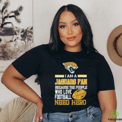 Jacksonville Jaguars fan because the people who love Football need her T shirt