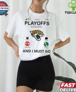Jacksonville Jaguars  shirt Playoff Is Calling And I Must Go for Fans