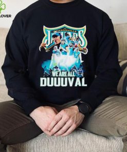 Jacksonville Jaguars we are all Duuuval hoodie, sweater, longsleeve, shirt v-neck, t-shirt