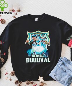 Jacksonville Jaguars we are all Duuuval hoodie, sweater, longsleeve, shirt v-neck, t-shirt