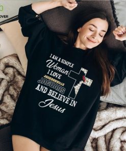 Jacksonville jaguars I am a simple woman I love jacksonville jaguars and believe in jesus 2024 shirt