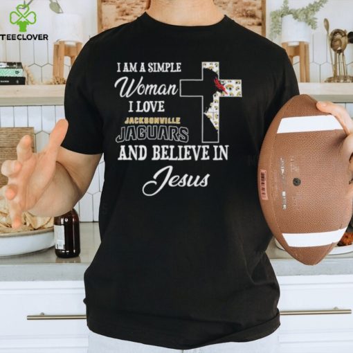 Jacksonville jaguars I am a simple woman I love jacksonville jaguars and believe in jesus 2024 hoodie, sweater, longsleeve, shirt v-neck, t-shirt