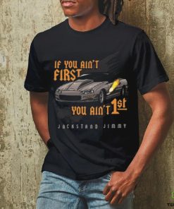 Jackstand Jimmy’s Ain’t First Camaro If You Ain’t First You Ain’t 1St Car Shirt