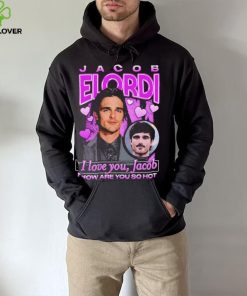 Jacob Elordi I love you Jacob how are you so hot retro hoodie, sweater, longsleeve, shirt v-neck, t-shirt