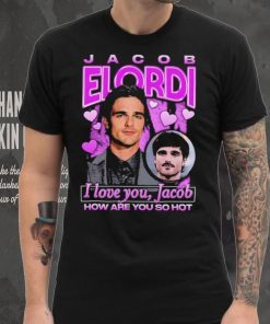 Jacob Elordi I love you Jacob how are you so hot retro hoodie, sweater, longsleeve, shirt v-neck, t-shirt