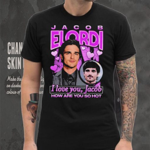 Jacob Elordi I love you Jacob how are you so hot retro hoodie, sweater, longsleeve, shirt v-neck, t-shirt