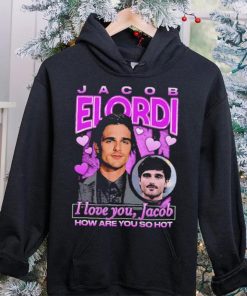 Jacob Elordi I love you Jacob how are you so hot retro hoodie, sweater, longsleeve, shirt v-neck, t-shirt