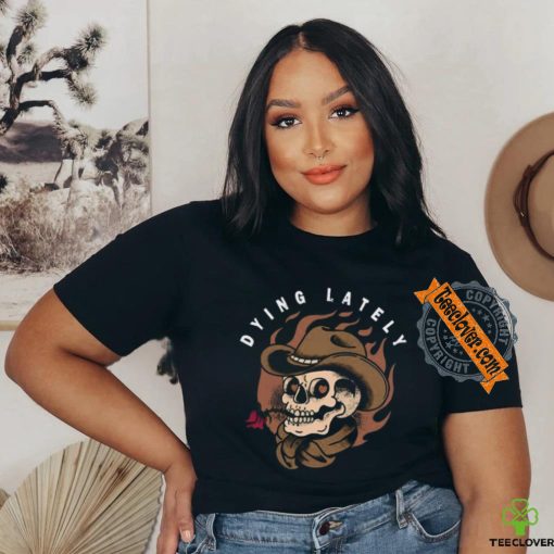 Jake Hill Dying Lately Skull Tee Unisex T Shirt