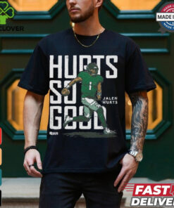 Jalen Hurts Hurts So Good Shirt