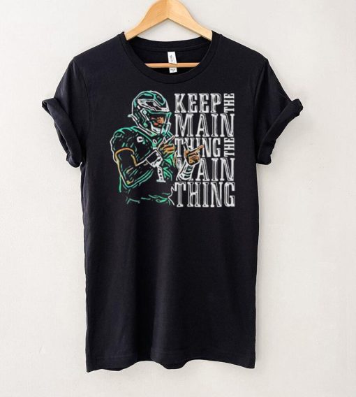 Jalen Hurts Keep The Main Thing hoodie, sweater, longsleeve, shirt v-neck, t-shirt