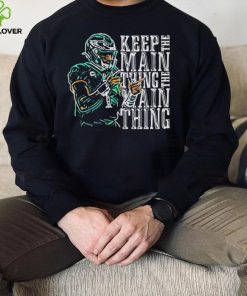 Jalen Hurts Keep The Main Thing hoodie, sweater, longsleeve, shirt v-neck, t-shirt