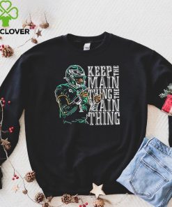 Jalen Hurts Keep The Main Thing hoodie, sweater, longsleeve, shirt v-neck, t-shirt