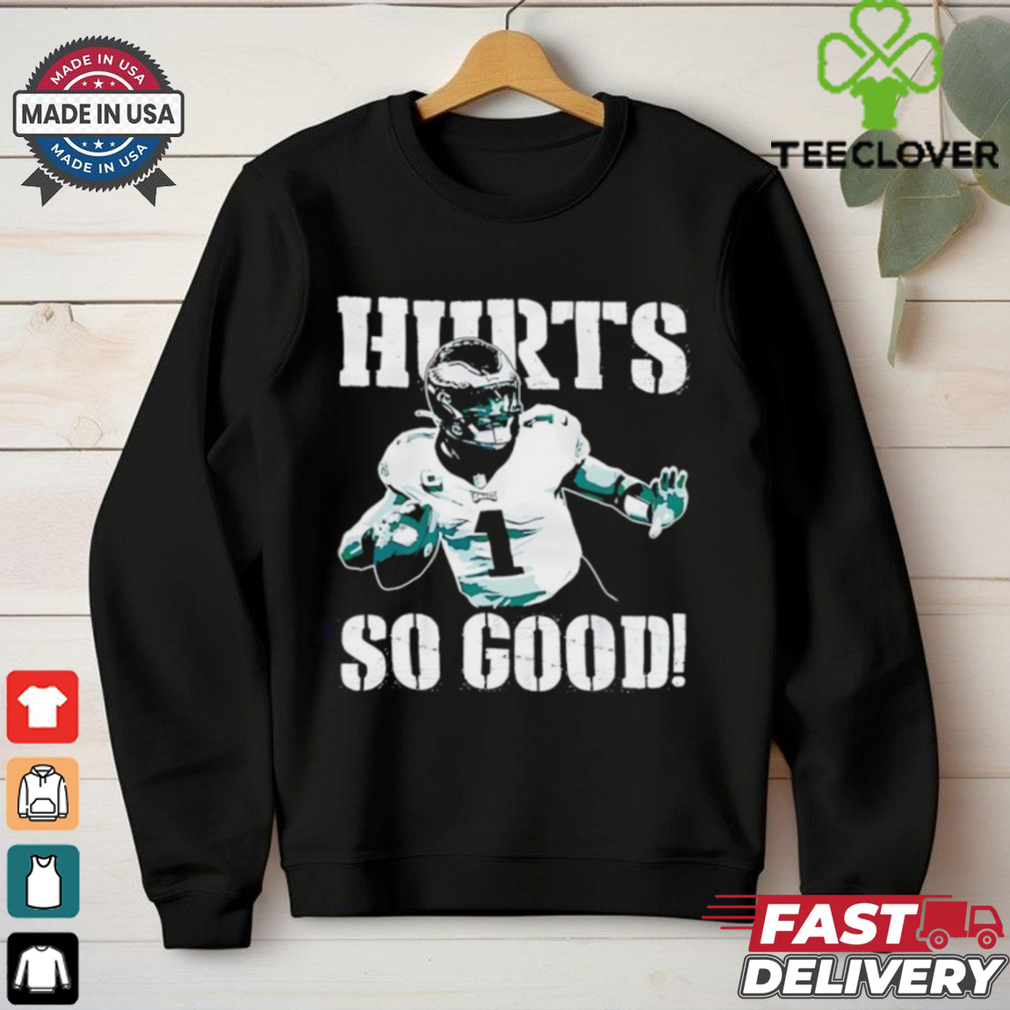 Jalen Hurts No. 1 Philadelphia Eagles Hurts so good shirt Jalen Hurts No. 1 Philadelphia Eagles Hurts so good shirt