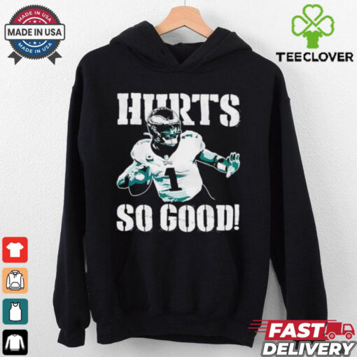 Jalen Hurts No. 1 Philadelphia Eagles Hurts so good shirt