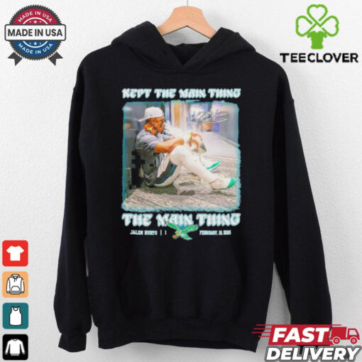 Jalen Hurts Philadelphia Eagles Kept The Main Thing The Main Thing Signature shirt