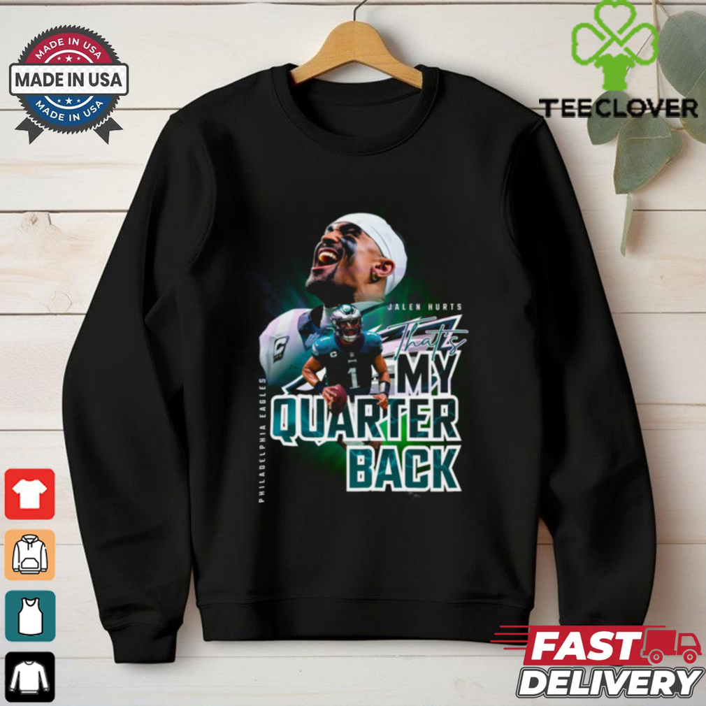Jalen Hurts Thats My Quarterback Philadelphia Eagles shirt Jalen Hurts Thats My Quarterback Philadelphia Eagles shirt