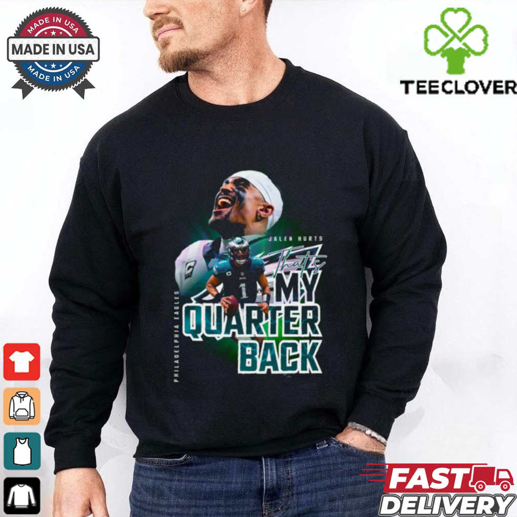 Jalen Hurts Thats My Quarterback Philadelphia Eagles shirt Jalen Hurts Thats My Quarterback Philadelphia Eagles shirt